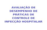 AVALIAÇÃO DE DESEMPENHO DE PRÁTICAS DE CONTROLE DE INFECÇÃO HOSPITALAR.