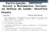Participação, Controle Social e Movimentos Sociais na Defesa da Saúde: Desafios Atuais Participação, Controle Social e Movimentos Sociais na Defesa da.