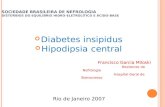 S OCIEDADE B RASILEIRA DE N EFROLOGIA DISTÚRBIOS DO EQUILÍBRIO HIDRO-ELETROLÍTICO E ÁCIDO-BASE Diabetes insipidus Hipodipsia central Francisco Garcia Miloski.