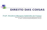 DIREITO DAS COISAS Profª. Rosilene Marques Sobrinho de França  E-mail: rosilenemarques9@yahoo.com.br.
