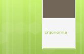 Ergonomia.  Ergonomia é o estudo anatômico, fisiológico e psicológico do homem no seu ambiente.