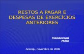 RESTOS A PAGAR E DESPESAS DE EXERCÍCIOS ANTERIORES Aracaju, novembro de 2009 Vanderson Mélo.