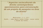 “ Aspectos socioculturais do direito contemporâneo: apontamentos para estruturação de um projeto de pesquisa na área do direito” Minicurso: 8.11.2012.