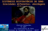 DISTÚRBIOS RESPIRATÓRIOS DO SONO: Gravidades diferentes, abordagens diferentes. Gleison Guimarães TE SBPT TE A.Brasileira do Sono Unidade de Pesquisa Clínica.