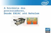 A história dos processadores, Desde ENIAC até Nehalem.