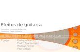 Efeitos de guitarra Disciplina: Computação Musical Professor: Geber Ramalho Equipe:Farley Millano Pedro Montenegro Renato Ferraz Vitor Braga.