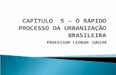 PROFESSOR LEONAM JUNIOR.  O BRASIL É ESSENCIALMENTE URBANO COM CERCA DE 84,4% DE SEUS HABITANTES VIVENDO EM CIDADES.  O ÊXODO RURAL, OPORTUNIDADES DE.
