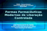 Formas Farmacêuticas Modernas de Liberação Controlada Julia Nogueira Varella RA: 044338 Cibele Zanardi Esteves RA: 059763 Martha Cristina Brito Barreira.