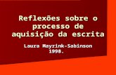 Reflexões sobre o processo de aquisição da escrita Laura Mayrink-Sabinson 1998.
