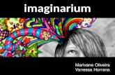 Imaginarium Marivane Oliveira Vanessa Horrana. A história de sucesso da Imaginarium começou ainda na década de oitenta, quando uma arquiteta e um médico.