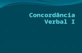 Concordância Verbal O que é? É o mecanismo linguístico pelo qual os verbos se modificam se adequarem às particularidades de número e pessoa do sujeito.