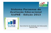 Sistema Paraense de Avaliação Educacional SisPAE - Edição 2013 Secretaria de Estado de Educação SEDUC/PA.