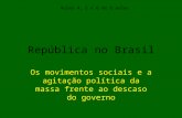 República no Brasil Os movimentos sociais e a agitação política da massa frente ao descaso do governo Aulas 4, 5 e 6 de 8 aulas.