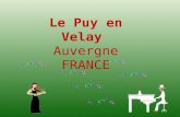 Le Puy en Velay Auvergne FRANCE Puy-en-Velay é uma pitoresca povoação com aspecto medieval. Está situada na região de Auvergne, em França, no departamento.
