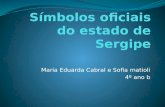 Maria Eduarda Cabral e Sofia matioli 4º ano b. Bandeira de Sergipe.