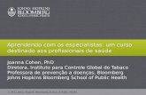2012 Johns Hopkins Bloomberg School of Public Health Joanna Cohen, PhD Diretora, Instituto para Controle Global do Tabaco Professora de prevenção a doenças,