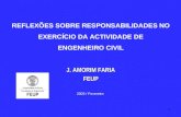 1 REFLEXÕES SOBRE RESPONSABILIDADES NO EXERCÍCIO DA ACTIVIDADE DE ENGENHEIRO CIVIL J. AMORIM FARIA FEUP 2003 / Fevereiro.