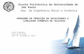 Escola Politécnica da Universidade de São Paulo Dep. de Engenharia Naval e Oceânica PROGRAMA DE PREDIÇÃO DE VELOCIDADES E SIMULADOR DINÂMICO DE VELEIROS.