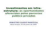 Investimentos em infra-estrutura: Investimentos em infra-estrutura: as oportunidades oferecidas pelas parcerias público-privadas MINISTRO GUIDO MANTEGA.