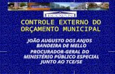 CONTROLE EXTERNO DO ORÇAMENTO MUNICIPAL JOÃO AUGUSTO DOS ANJOS BANDEIRA DE MELLO PROCURADOR-GERAL DO MINISTÉRIO PÚBLICO ESPECIAL JUNTO AO TCE/SE.