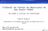 1 Tribunal de Contas do Município de São Paulo TCMSP Um órgão a serviço da comunidade Roberto Braguim Presidente do Tribunal de Contas do Município de.