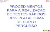 Secretaria de Vigilância em Saúde Ministério da Saúde PROCEDIMENTOS PARA A REALIZAÇÃO DE TESTES RÁPIDOS DPP- PLATAFORMA DE DUPLO PERCURSO.