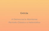 Grécia A Democracia Ateniense Período Clássico e Helenístico.