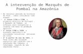 A intervenção de Marquês de Pombal na Amazônia No terceiro período da história do Pará, vamos considerar três etapas: 1º Entre 1750 e 1780, o primeiro.