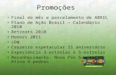 Promoções Final do mês e parcelamento de ABRIL Plano de Ação Brasil – Calendário 2010 Retreats 2010 Honors 2011 LDW Cruzeiro espetacular 15 aniversário.