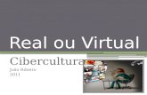 Real ou Virtual Cibercultura João Ribeiro 2011. O que é Real? Para o mais comum dos mortais o real é aquilo que existe. Os sentidos desempenham um papel.