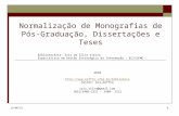 3/9/20141 Normalização de Monografias de Pós- Graduação, Dissertações e Teses Bibliotecária: Iris da Silva Vieira Especialista em Gestão Estratégica da.