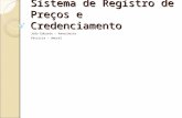 Sistema de Registro de Preços e Credenciamento João Eduardo – Amnoroeste Patrícia – Amurel.