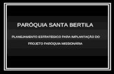 PARÓQUIA SANTA BERTILA PLANEJAMENTO ESTRATÉGICO PARA IMPLANTAÇÃO DO PROJETO PARÓQUIA MISSIONÁRIA.
