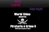 Seja legal! NÃO COPIE O comércio, a exposição à venda, ou a distribuição de pirataria é um crime no Brasil. A Lei 10.695, de 1 de Julho de 2003 altera.