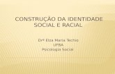 Drª Elza Maria Techio UFBA Psicologia Social. Muitos vão dizer: Não Que é um problema econômico Suponhamos um país com 100 habitantes, 50 branco e 50.