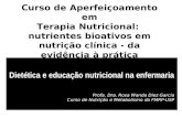 Curso de Aperfeiçoamento em Terapia Nutricional: nutrientes bioativos em nutrição clínica - da evidência à prática Dietética e educação nutricional na.