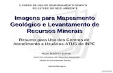 Imagens para Mapeamento Geológico e Levantamento de Recursos Minerais Resumo para Uso dos Centros de Atendimento a Usuários-ATUS do INPE V CURSO DE USO.