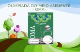 OLIMPÍADA DO MEIO AMBIENTE - OMA-. Tema : Sustentabilidade - O M A - Olimpíada do Meio Ambiente.