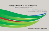 Tema: Trajetória da Educação Manaus, 18 de maio de 2014 Rossieli Soares da Silva Secretário de Estado de Educação.