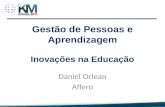 Gestão de Pessoas e Aprendizagem Inovações na Educação Daniel Orlean Affero 1.