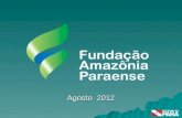 Agosto 2012.  Natureza: A Fundação Amazônia Paraense é uma fundação com personalidade jurídica de direito público, dotada de autonomia administrativa.