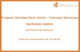 Projeto Oktoberfest 2010 – Cerveja Devassa ROTEIRO OURO 20 Pontos de Outdoor Valor do Investimento: R$ 19.500,00.