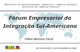 Ministério do Desenvolvimento, Indústria e Comércio Exterior Secretaria de Comércio Exterior Fórum Empresarial da Integração Sul-Americana Fábio Martins.