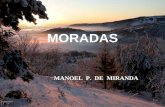 MORADAS MANOEL P. DE MIRANDA Certa estranheza invade muitos leitores e pessoas desinformadas a respeito da vida espiritual, quando tomam conhecimento.