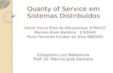 Quality of Service em Sistemas Distribuídos Estagiário Luis Nakamura Prof. Dr. Marcos José Santana Danilo Souza Pires de Albuquerque6766127 Marcelo Alves.