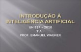 UNIESP – 2010 T.A.I. PROF. EMANUEL WAGNER. Inteligência: conceito relativo à construção de estruturas cognitivas do ser humano, responsáveis pela formação.