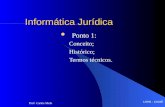 UFPB - UNIPÊ Prof. Carlos Melo Informática Jurídica Ponto 1: Conceito; Histórico; Termos técnicos.