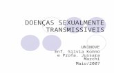 DOENÇAS SEXUALMENTE TRANSMISSÍVEIS UNINOVE Enf. Silvia Konno e Profa. Jussara Marchi Maio/2007.