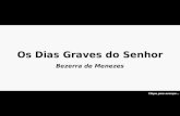 Os Dias Graves do Senhor Bezerra de Menezes Clique para avançar...