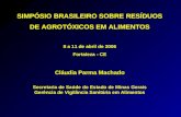 SIMPÓSIO BRASILEIRO SOBRE RESÍDUOS DE AGROTÓXICOS EM ALIMENTOS 8 a 11 de abril de 2006 Fortaleza - CE Cláudia Parma Machado Secretaria de Saúde do Estado.